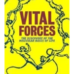 Vital Forces , The Discovery of the Molecular Basis of Life