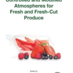 Controlled and Modified Atmospheres for Fresh and Fresh-Cut Produce