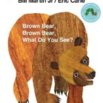 BROWN BEAR BROWN BEAR WHAT DO YOU SEE?