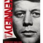 John F. Kennedy : An Unfinished Life 1917-1963