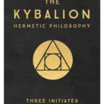 The Kybalion: Centenary Edition : Hermetic Philosophy