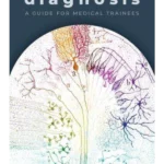 Diagnosis : A Guide for Medical Trainees