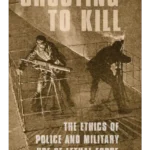 Shooting to Kill : The Ethics of Police and Military Use of Lethal Force