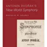 Antonin Dvorak's New World Symphony