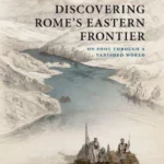 Discovering Rome's Eastern Frontier
