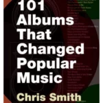 101 Albums that Changed Popular Music