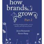How Brands Grow: Part 2: Emerging Markets, Services, Durables, New and Luxury Brands 01st Edition