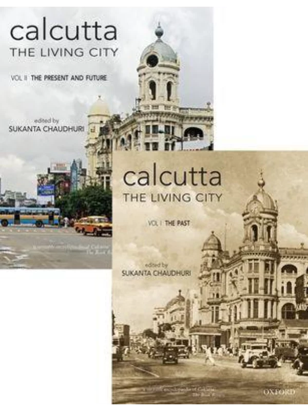 Calcutta: The Living City: 2 Volume Set: Volume I: The Past; Volume II: The Present and Future 1