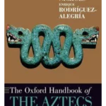 The Oxford Handbook of the Aztecs