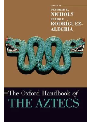 The Oxford Handbook of the Aztecs