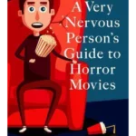 A Very Nervous Person's Guide to Horror Movies