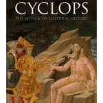 Cyclops : The Myth and its Cultural History