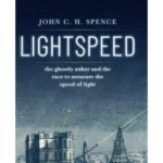 Lightspeed: The Ghostly Aether and the Race to Measure the Speed of Light
