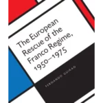 The European Rescue of the Franco Regime, 1950-1975