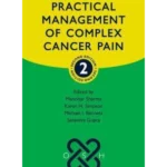 Practical Management of Complex Cancer Pain Second Edition