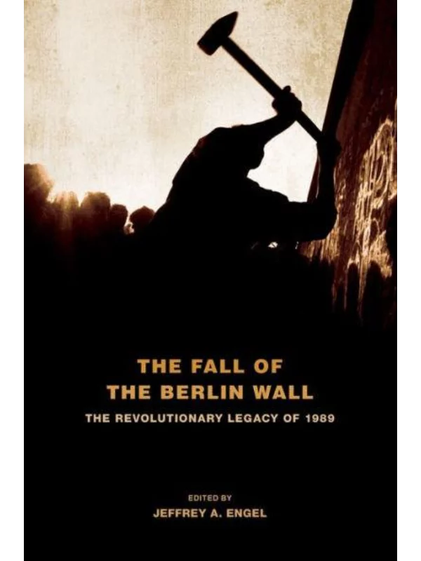 The Fall of the Berlin Wall : The Revolutionary Legacy of 1989 - Image 1