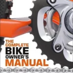 The Complete Bike Owners Manual