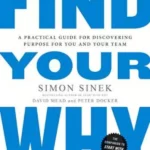 Find Your Why : A Practical Guide for Discovering Purpose for You and