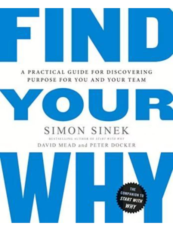 Find Your Why : A Practical Guide for Discovering Purpose for You and - Image 1