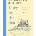 Lucy by the Sea : From the Booker-shortlisted author of Oh William!