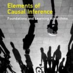 Elements of Causal Inference: Foundations and Learning Algorithms (Adaptive Computation and Machine Learning series)