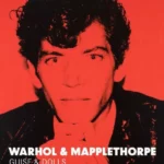 Warhol and Mapplethorpe