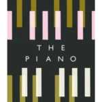 The Piano : A History in 100 Pieces