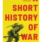 A Short History of War