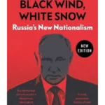Black Wind, White Snow : Russia's New Nationalism
