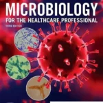 Microbiology for the Healthcare Professional, 3rd Edition