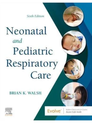 Neonatal and Pediatric Respiratory Care, 6th Edition 1