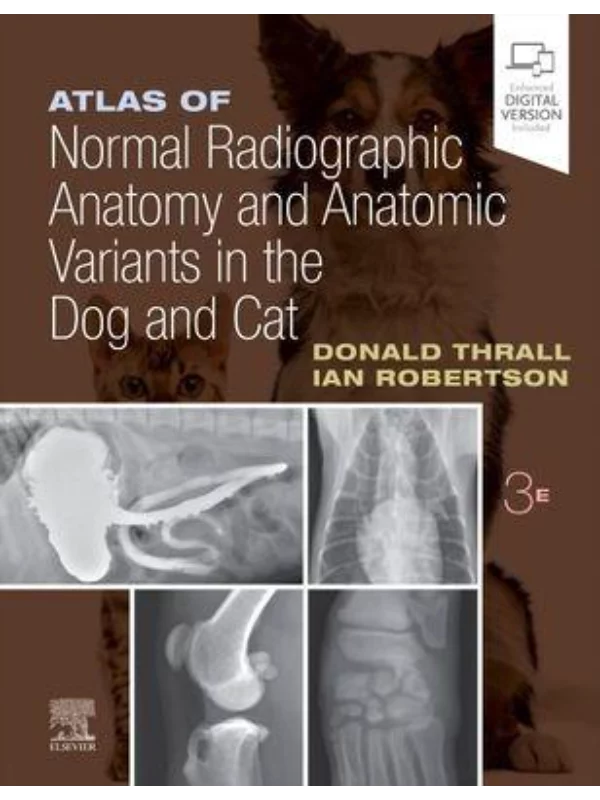 Atlas of Normal Radiographic Anatomy and Anatomic Variants in the Dog and Cat, 3rd Edition 1