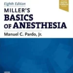 Miller’s Basics of Anesthesia, 8th Edition