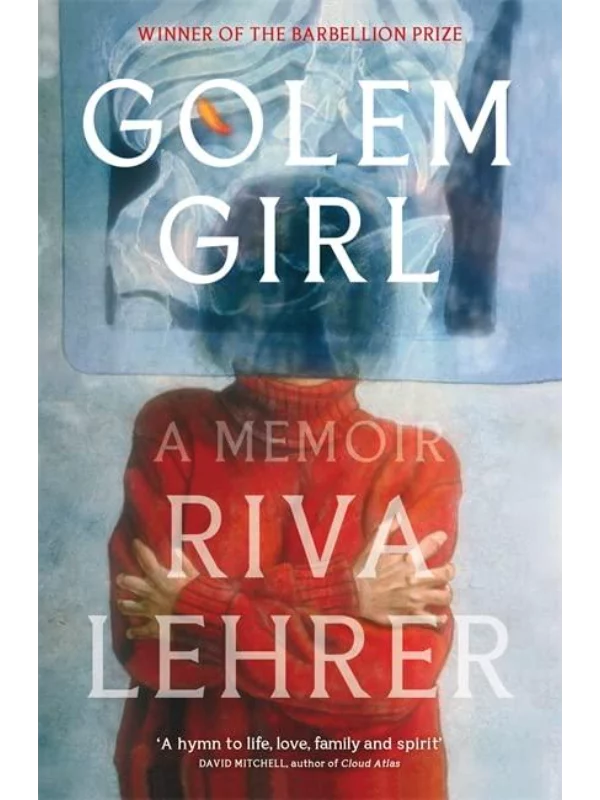 Golem Girl : A Memoir - 'A hymn to life, love, family, and spirit' DAVID MITCHELL 1