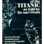 The Story of the "Titanic" as Told by Its Survivors