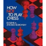 How Not to Play Chess