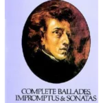 Complete Ballades Impromptus And Sonatas