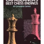Capablanca's Best Chess Endings