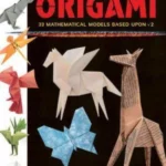 Genuine Japanese Origami : 33 Mathematical Models