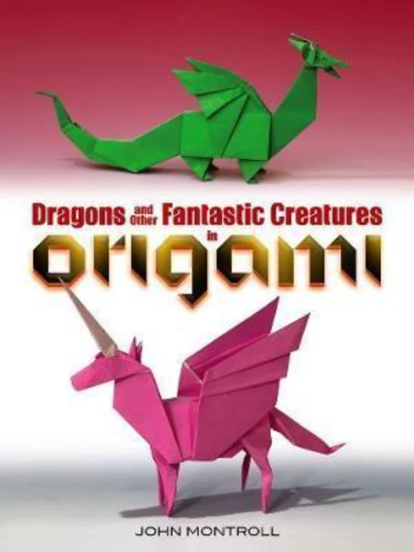 Dragons and Other Fantastic Creatures in Origami 1