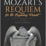 Mozart's Requiem for the Beginning Pianist