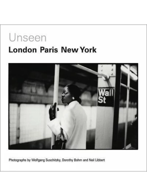 Unseen: London, Paris, New York 1