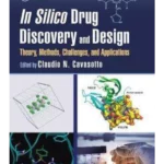 In Silico Drug Discovery and Design Theory, Methods, Challenges, and Applications