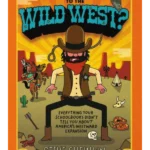 Which Way to the Wild West?: Everything Your Schoolbooks Didn't Tell Y