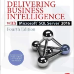 Delivering Business Intelligence with Microsoft SQL Server 2016, Fourt