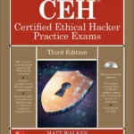 CEH Certified Ethical Hacker Practice Exams, Third Edition (All-In-One