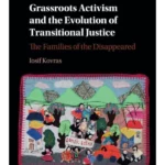 Grassroots Activism and the Evolution of Transitional Justice: The Families of the Disappeared