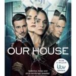 Our House : Now a major ITV series starring Martin Compston and Tuppence Middleton