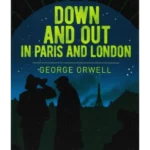 Down and Out in Paris and London