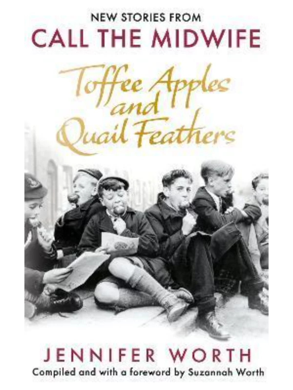 Toffee Apples and Quail Feathers : New Stories From Call the Midwife - Image 1